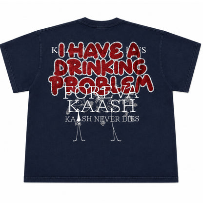 Foreva Kaash Drinking Problem Tee